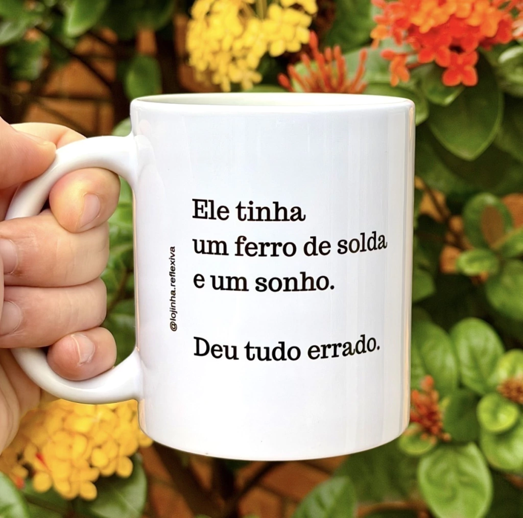 Caneca "Ele tinha um ferro de solda e um sonho" (330ml)